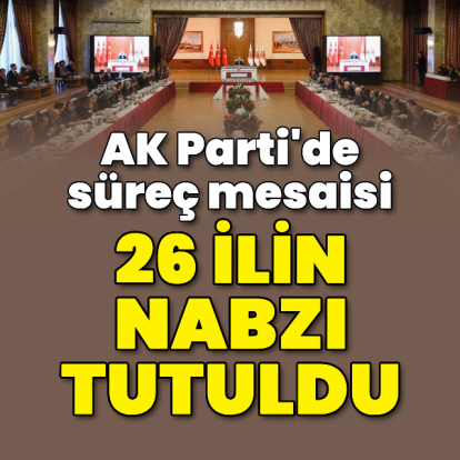 AK Parti'de süreç mesaisi