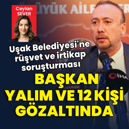 Uşak Belediye Başkanı ve 10 kişi gözaltında