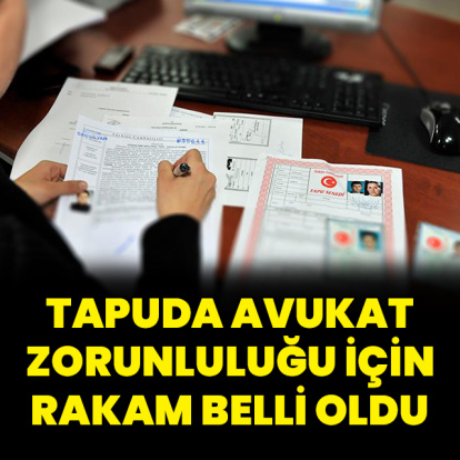Tapuda avukat zorunluluğunda rakam belli oldu