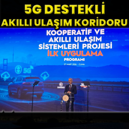5G destekli akıllı ulaşım koridoru hayata geçiriliyor