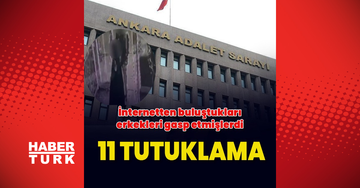 Ankara'da 'cinsel birliktelik' dolandırıcılığı tutuklamaları