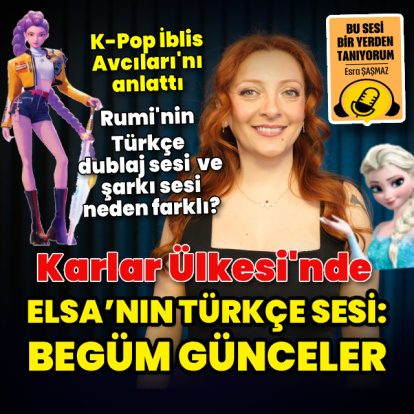 Karlar Ülkesi Elsa'nın ve K-Pop İblis Avcıları Rumi'nin sesi Begüm Günceler Göker merak edilenleri anlattı