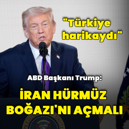 Trump: İran Hürmüz Boğazı'nı açmalı