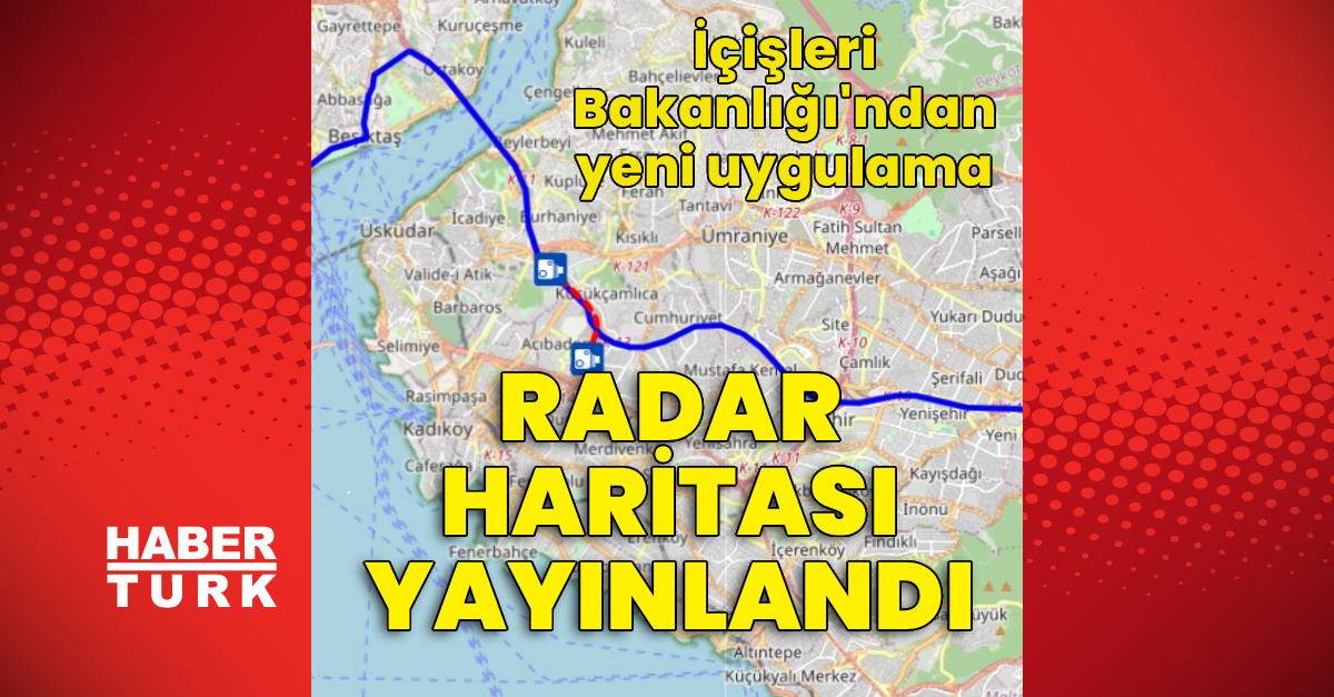 İçişleri Bakanlığı Radar Haritası Uygulaması Yayınlandı