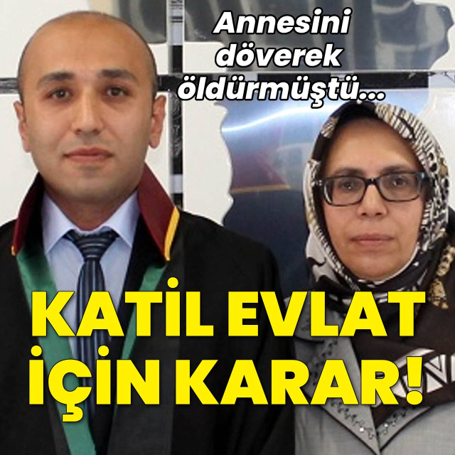 Anne katili avukata ağırlaştırılmış müebbet