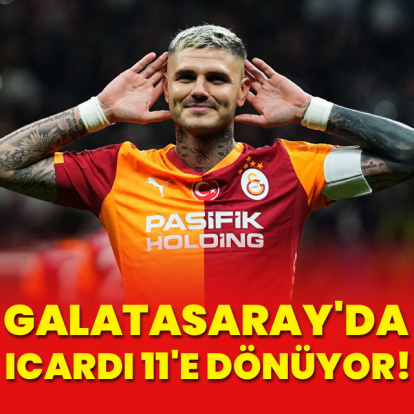 Galatasaray'da Icardi 11'e dönüyor!