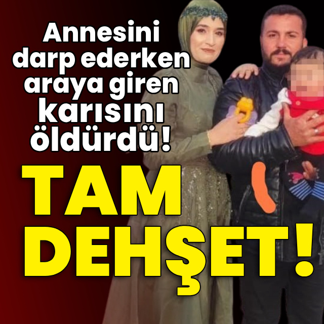 Annesini darp ederken araya giren karısını öldürdü!