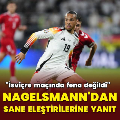 Nagelsmann, Leroy Sane'ye sahip çıktı! - HT Spor