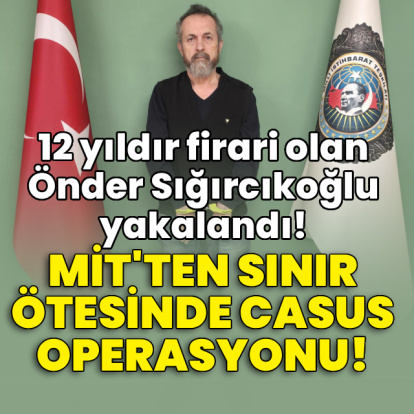 MİT'ten sınır ötesinde casus operasyonu