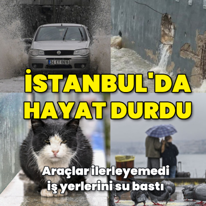İstanbul’da sağanak hayatı durdurdu