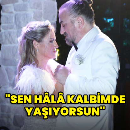 "Sen hâlâ kalbimde yaşıyorsun"