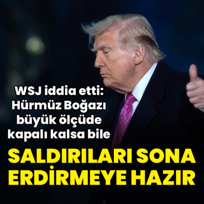 WSJ: Hürmüz kapalı kalsa bile Trump saldırıları sona erdirmeye hazır