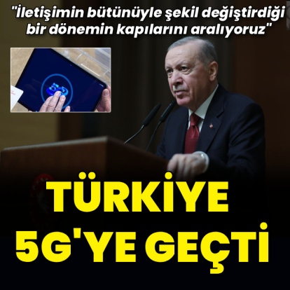 Türkiye 5G'ye geçti