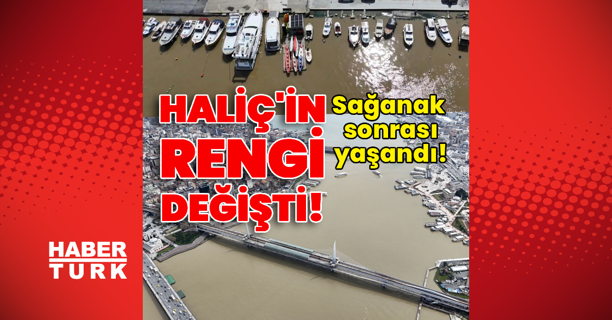 Yağış sonrası Haliç rengi değişti!