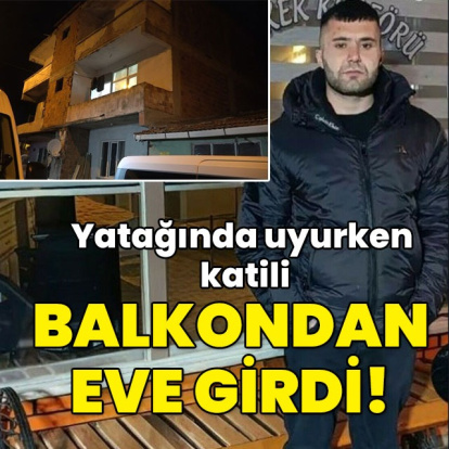 Yatağında uyurken katili balkondan eve girdi!
