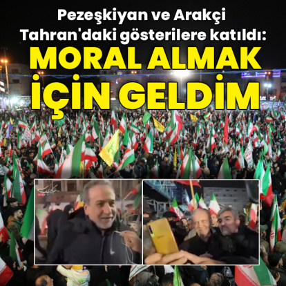 Pezeşkiyan ve Arakçi Tahran'daki gösterilere katıldı