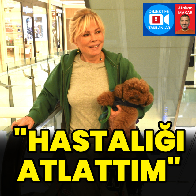 "Hastalığı atlattım"