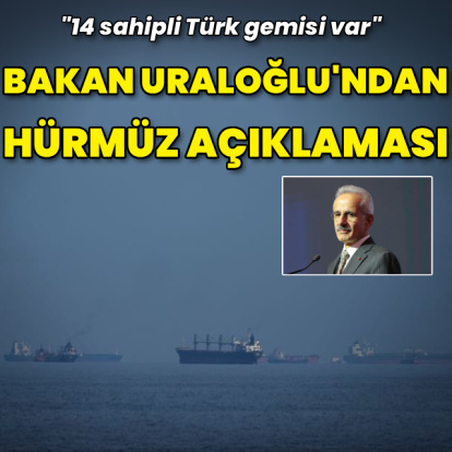 Bakan Uraloğlu'ndan Hürmüz Boğazı açıklaması