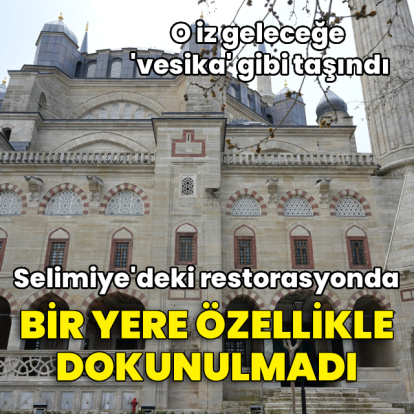 Selimiye restorasyonunda bir yere özellikle dokunulmadı