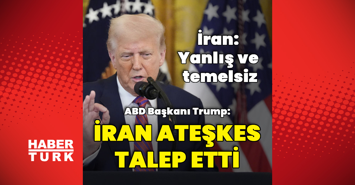 Trump İran'dan ateşkes talep istedi