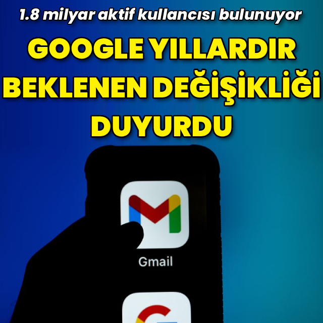 Google, Gmail'de yıllardır beklenen değişikliği duyurdu