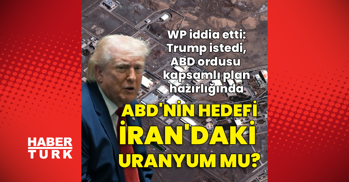 ABD, Trump'ıntalebiyle İran uranyumun ele geçirilmesi için plan