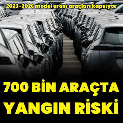 700 bin araçta yangın riski
