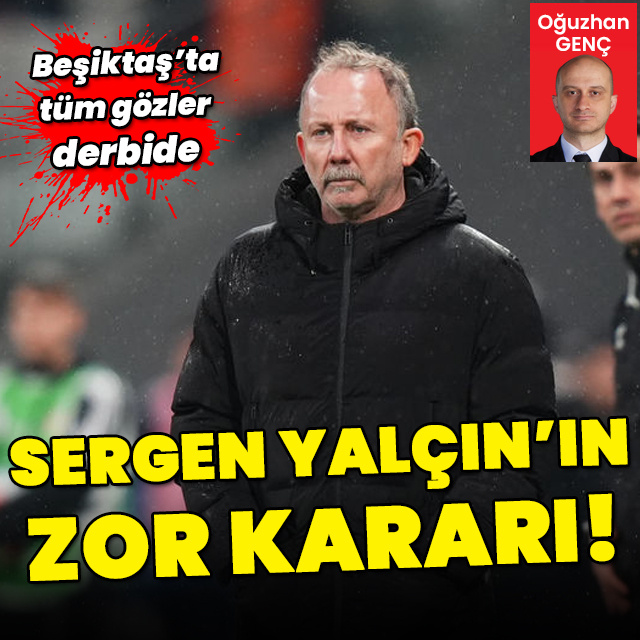 Sergen Yalçın'ın zor kararı!