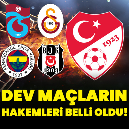 Dev maçların hakemleri açıklandı!
