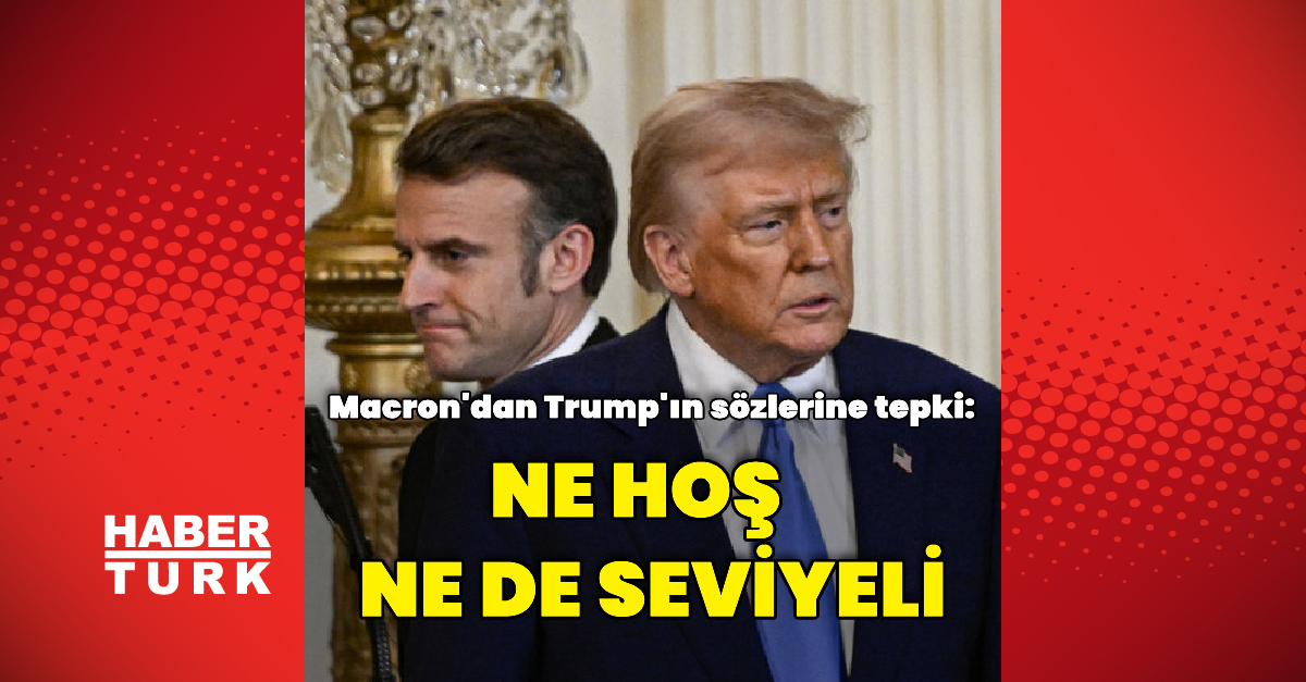Macron: Trump'ınduyduğu sözler seviyeli değil