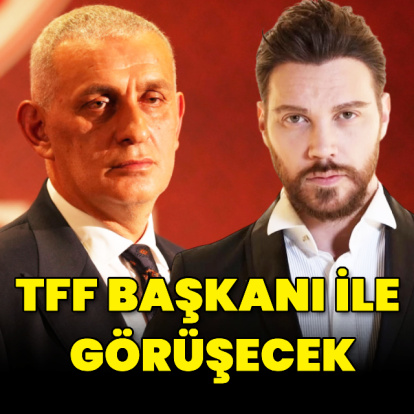TFF Başkanı ile görüşecek