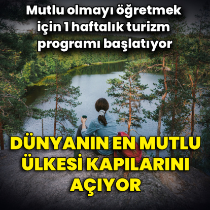 Dünyanın en mutlu ülkesi kapılarını açıyor