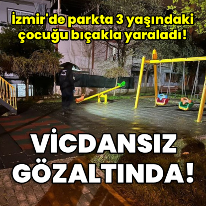 Parkta 3 yaşındaki çocuğa bıçaklı saldırı!