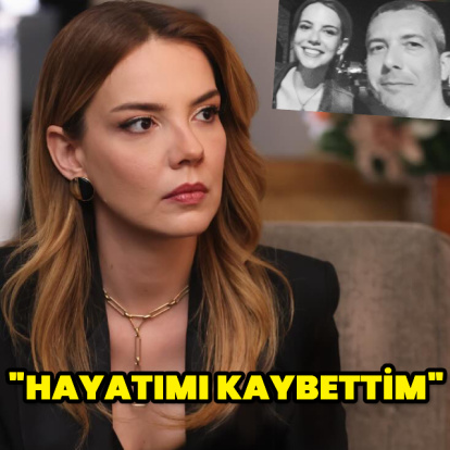 "Hayatımı kaybettim"