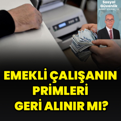 Emekli çalışanın primleri ne oluyor?