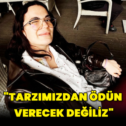"Tarzımızdan ödün verecek değiliz"