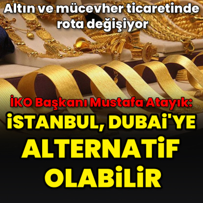 "İstanbul, Dubai'ye alternatif olabilir"
