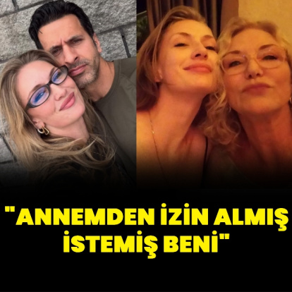 "Annemden izin almış, istemiş beni"