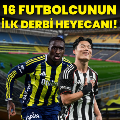 16 futbolcunun "ilk derbi" heyecanı!