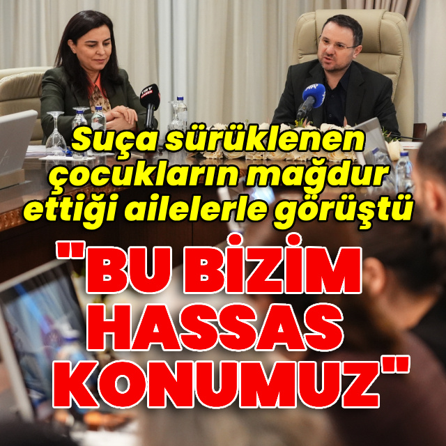 Suça sürüklenen çocukların mağdur ettiği ailelerle görüştü