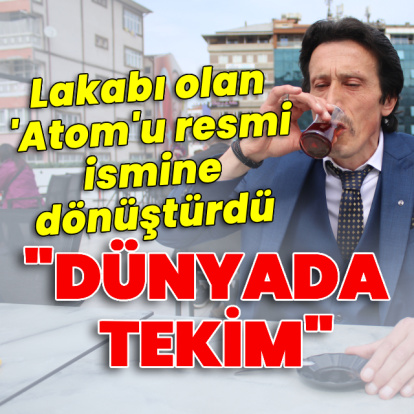 Lakabı olan 'Atom'u resmi ismine dönüştürdü