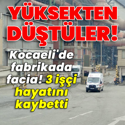 Kocaeli'de fabrikada facia! 3 işçi hayatını kaybetti!