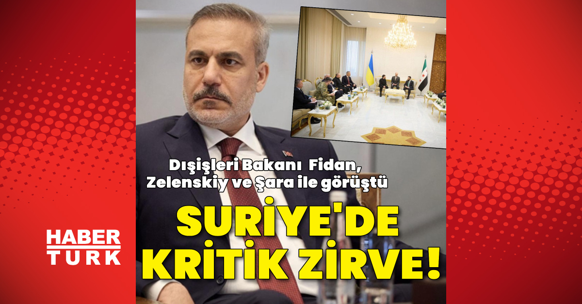 Fidan, Şara ve Zelensky ile görüşüldü Suriye ziyareti sırasında