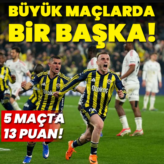 Büyük maçlarda bir başka!