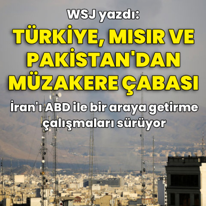 WSJ: Türkiye, Mısır ve Pakistan müzakere için çabalıyor