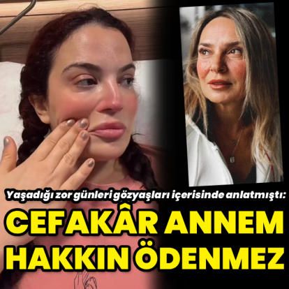 "Cefakâr annem hakkın ödenmez"