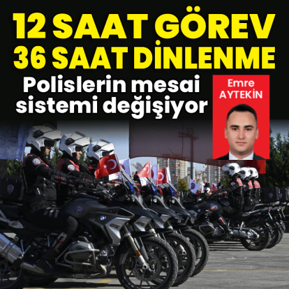 Polislerin mesai sistemi değişiyor: 12 saat görev, 36 saat dinlenme
