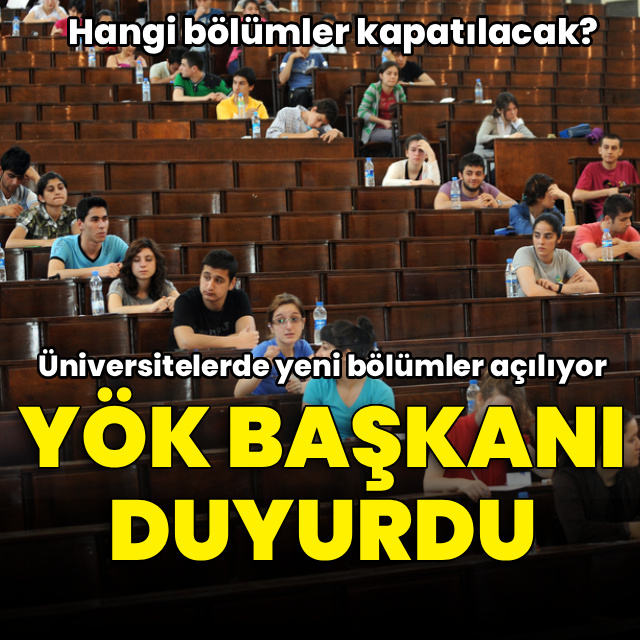 YÖK Başkanı duyurdu! Üniversitelere yeni bölümler geliyor