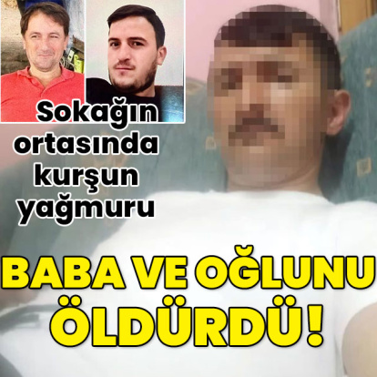 Bursa'da çifte cinayet... Baba ile oğlunu öldürdü!