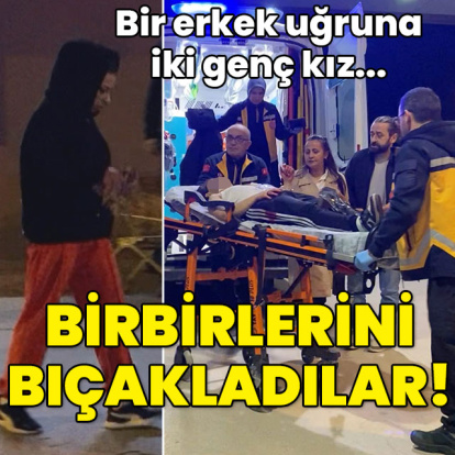 Bir erkek için 2 genç kız birbirini bıçakladı!